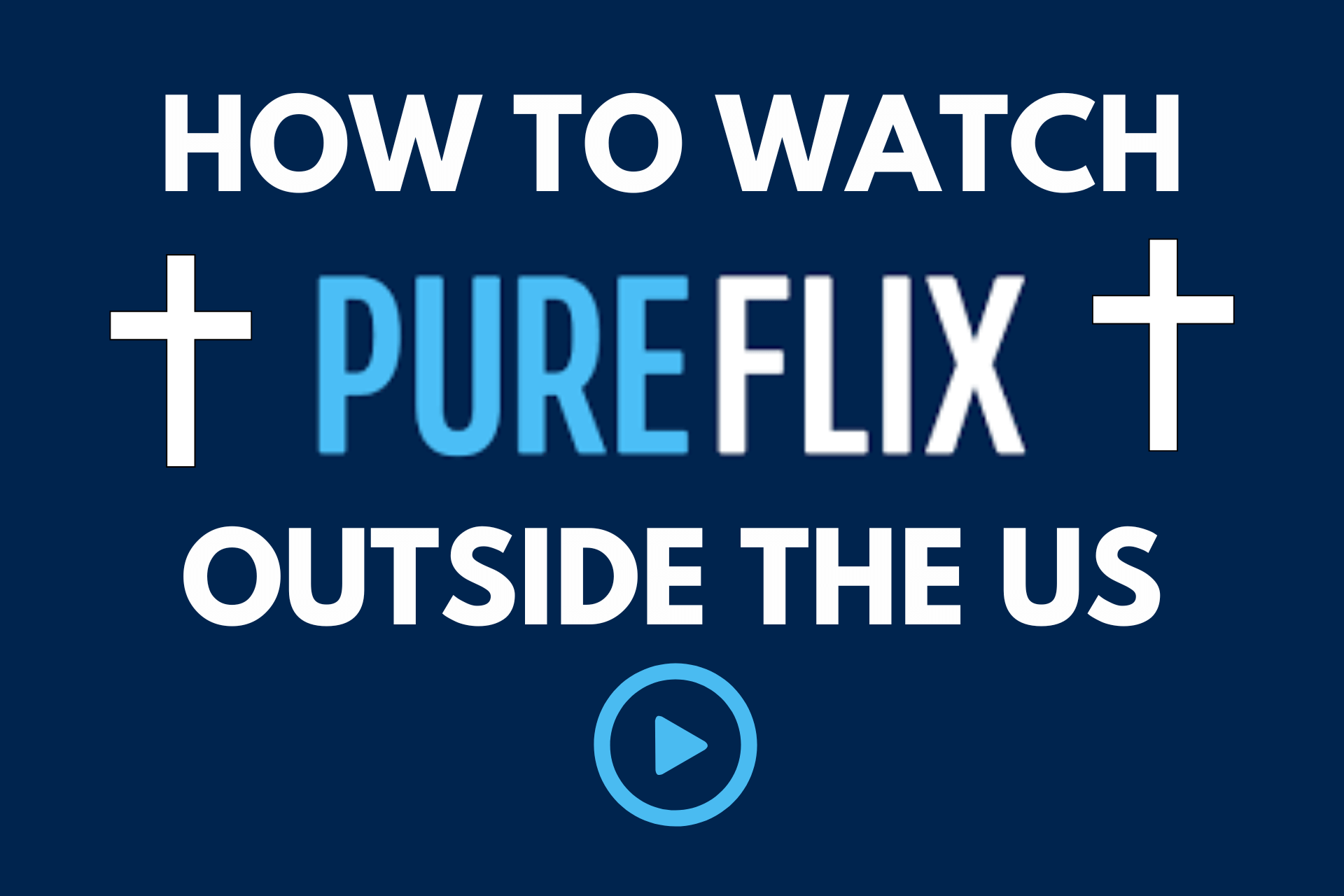 How to watch PureFlix outside the US and Canada