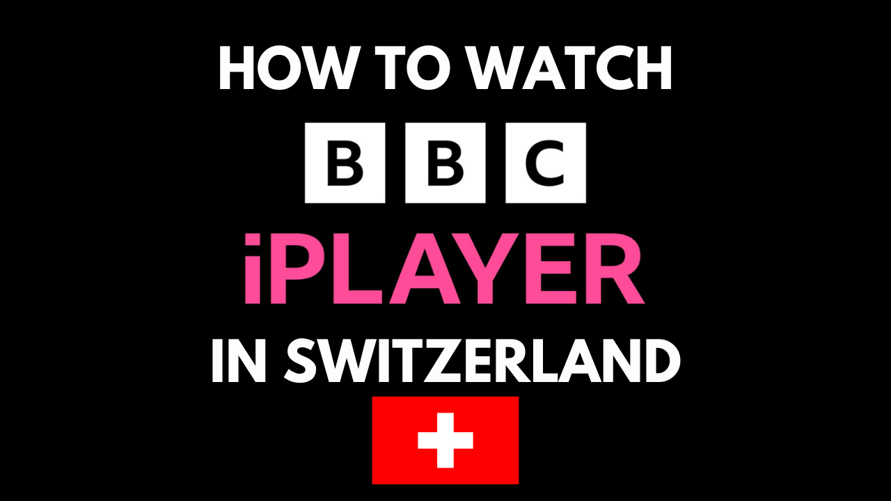 How to watch BBC iPlayer in Switzerland