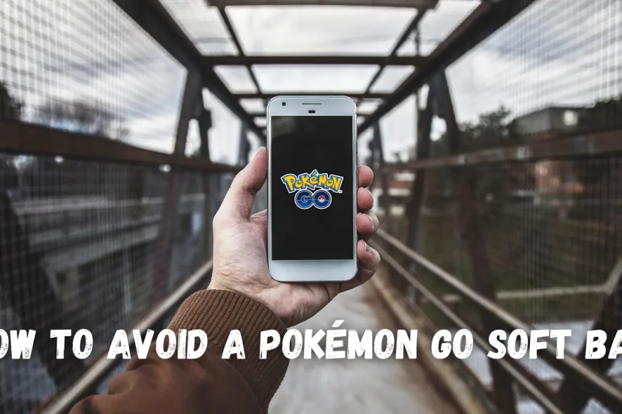 How to Avoid a Pokemon GO Soft Ban