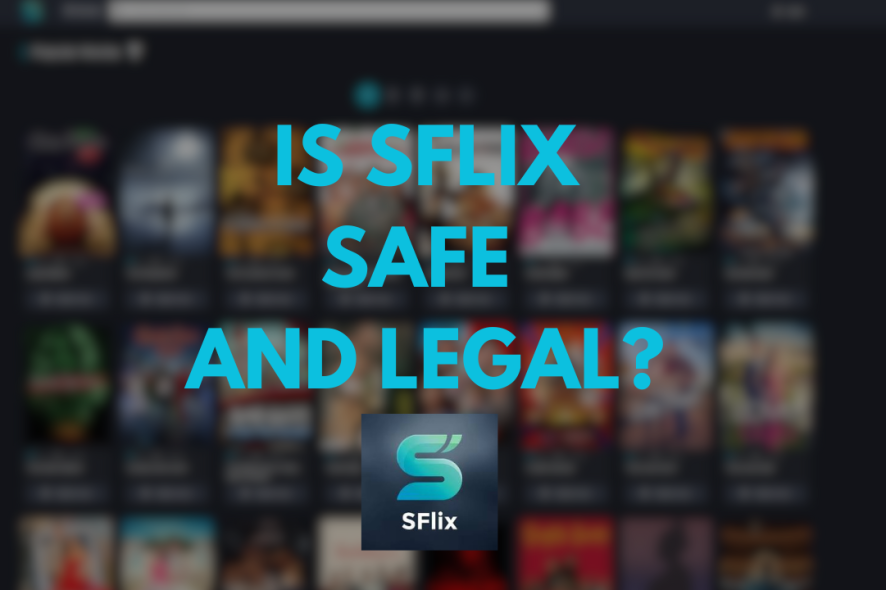 Is SFlix safe and legal?