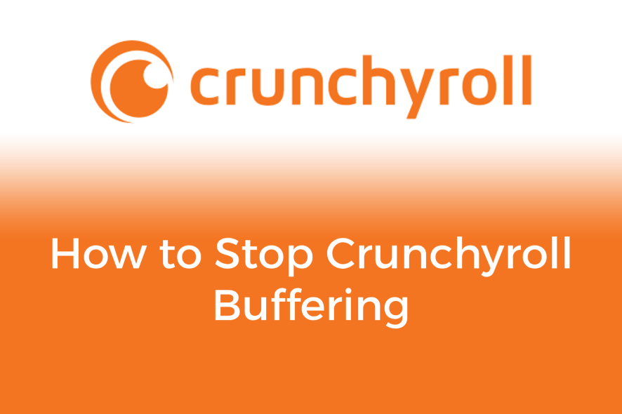 Crunchyroll buffering: Common Causes and Solutions