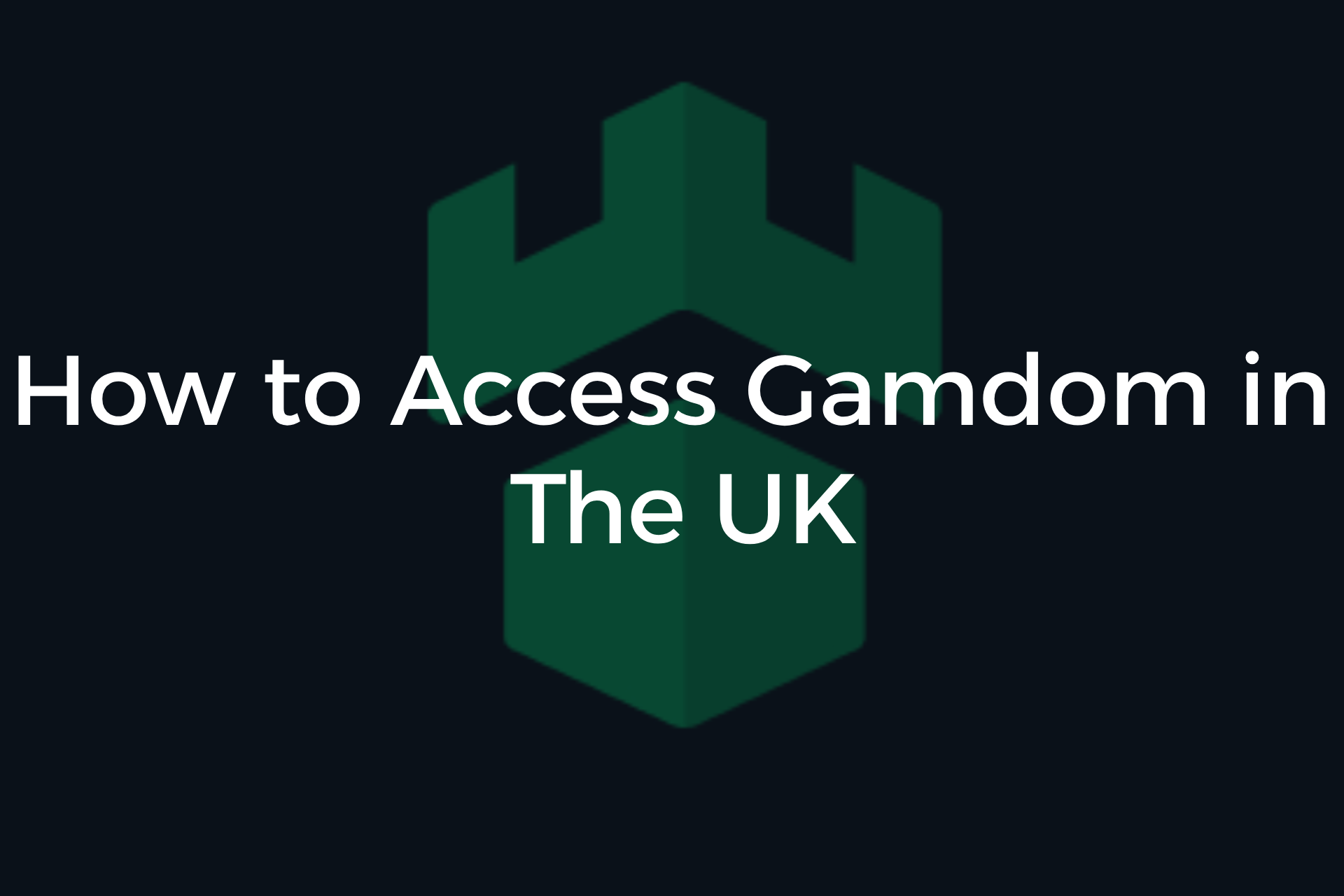 How to Access Gamdom in the UK [100% Working]