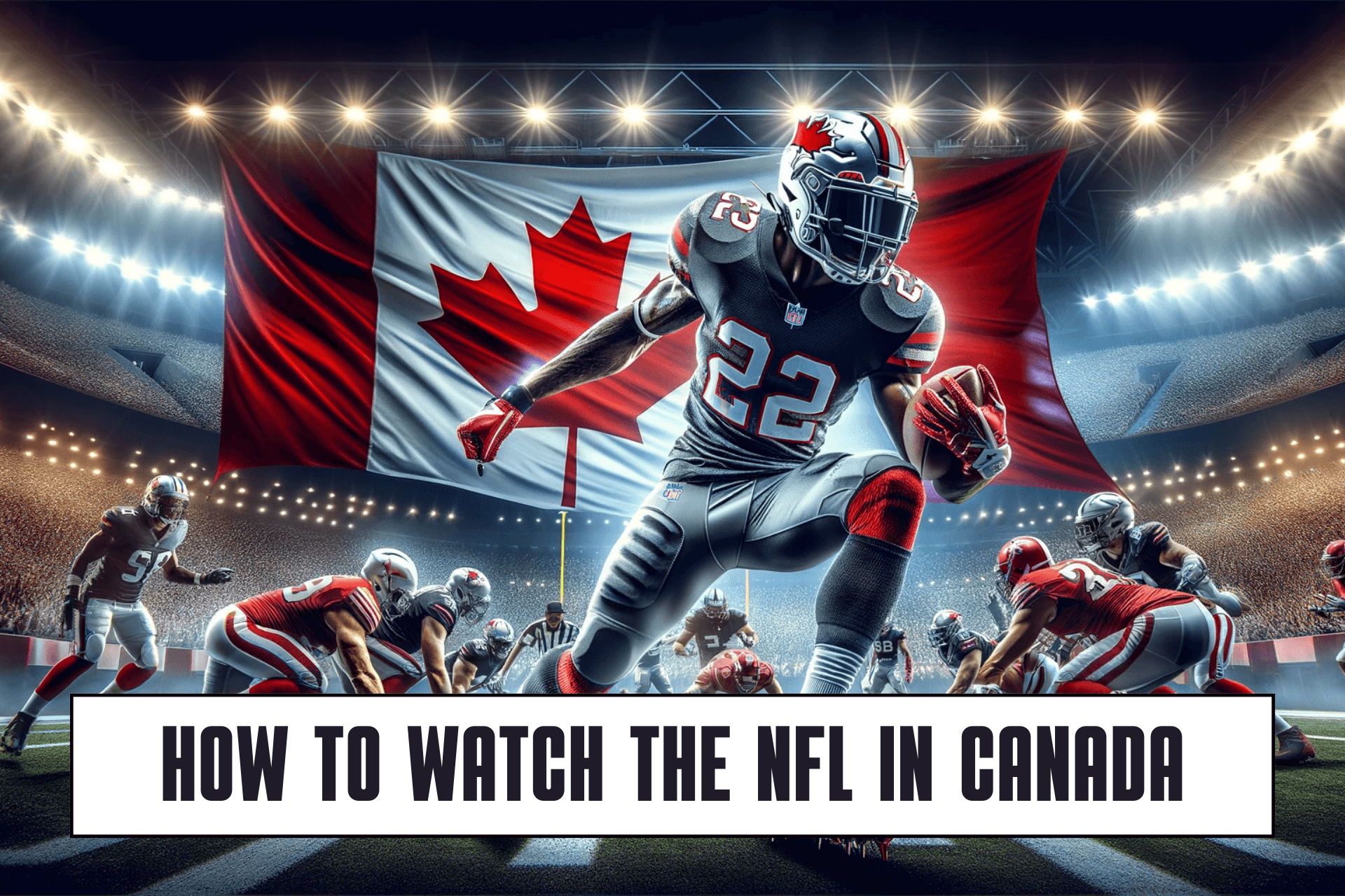 How to Watch the NFL in Canada [Cheapest Method]