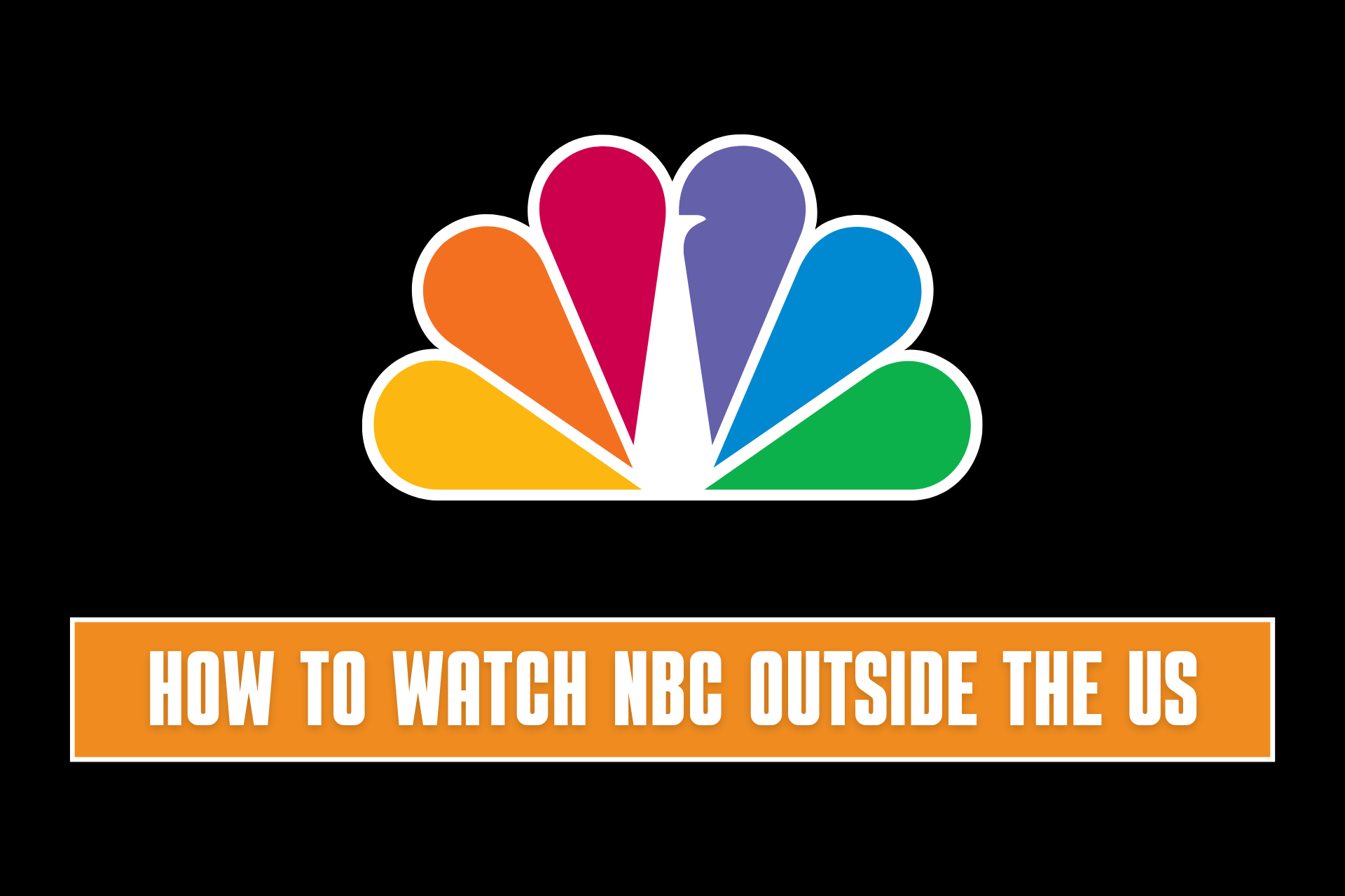 How to Watch NBC Outside The US [Beginner-Friendly Guide]