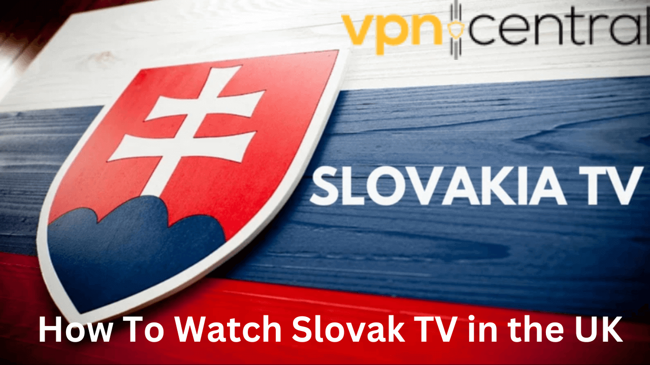 How To Watch Slovak TV in the UK [Simple Solution]