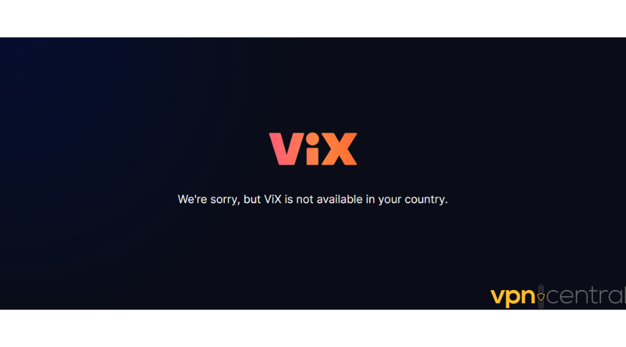Vix error message: We're sorry, but ViX is not available in your country