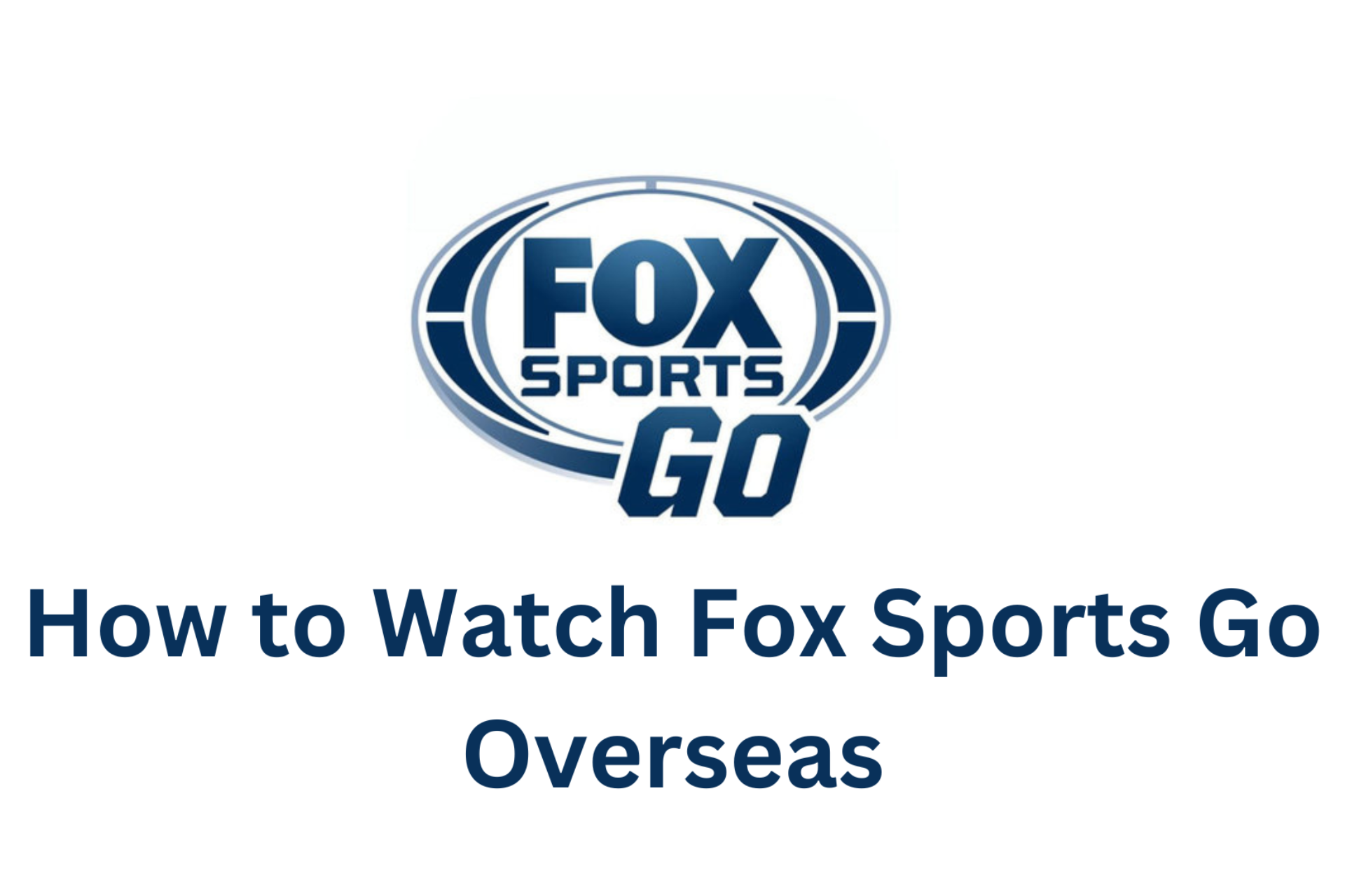 How to Watch Fox Sports Go Overseas [Working Method]