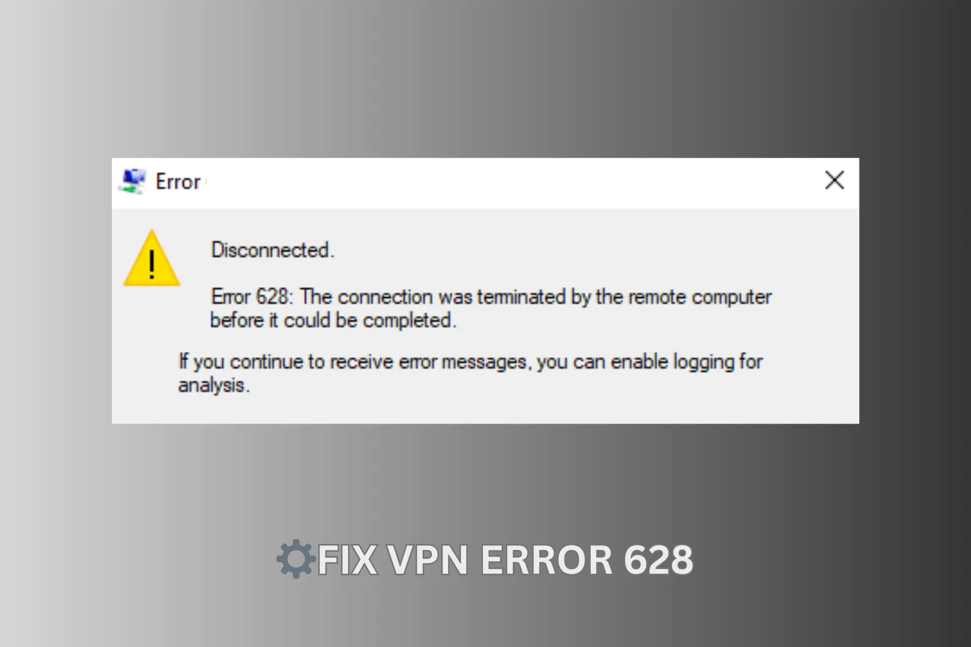 VPN ERROR 628