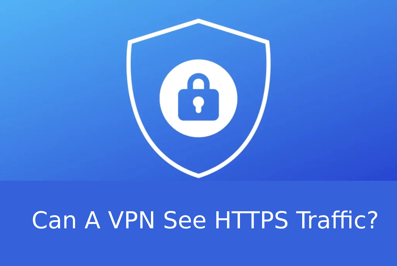 Can a VPN Provider See HTTPS Traffic?