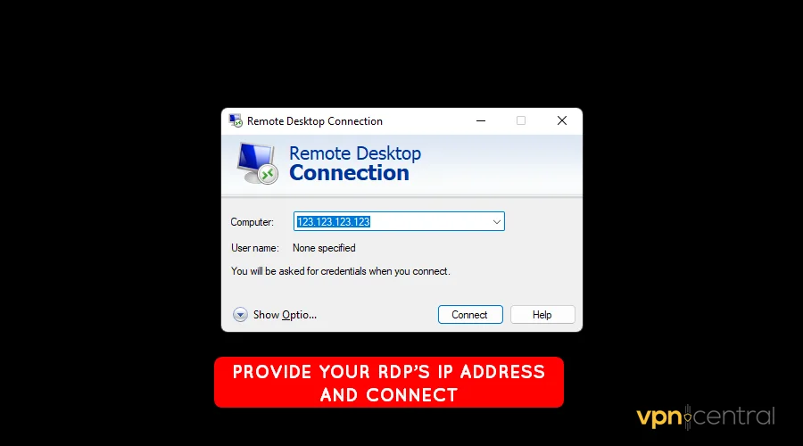 provide your rdp ip address to connect