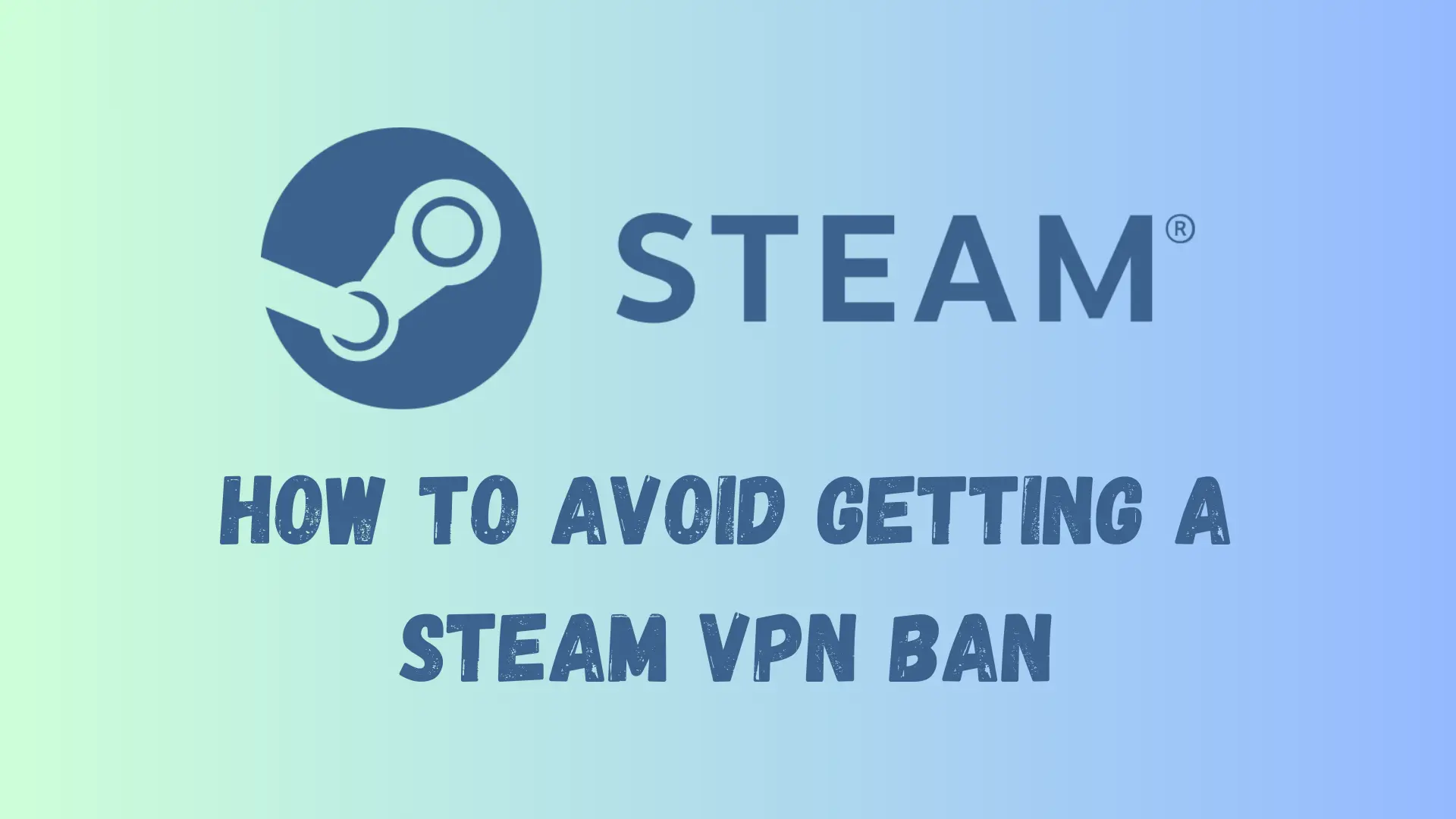 How to Avoid Getting a Steam VPN Ban