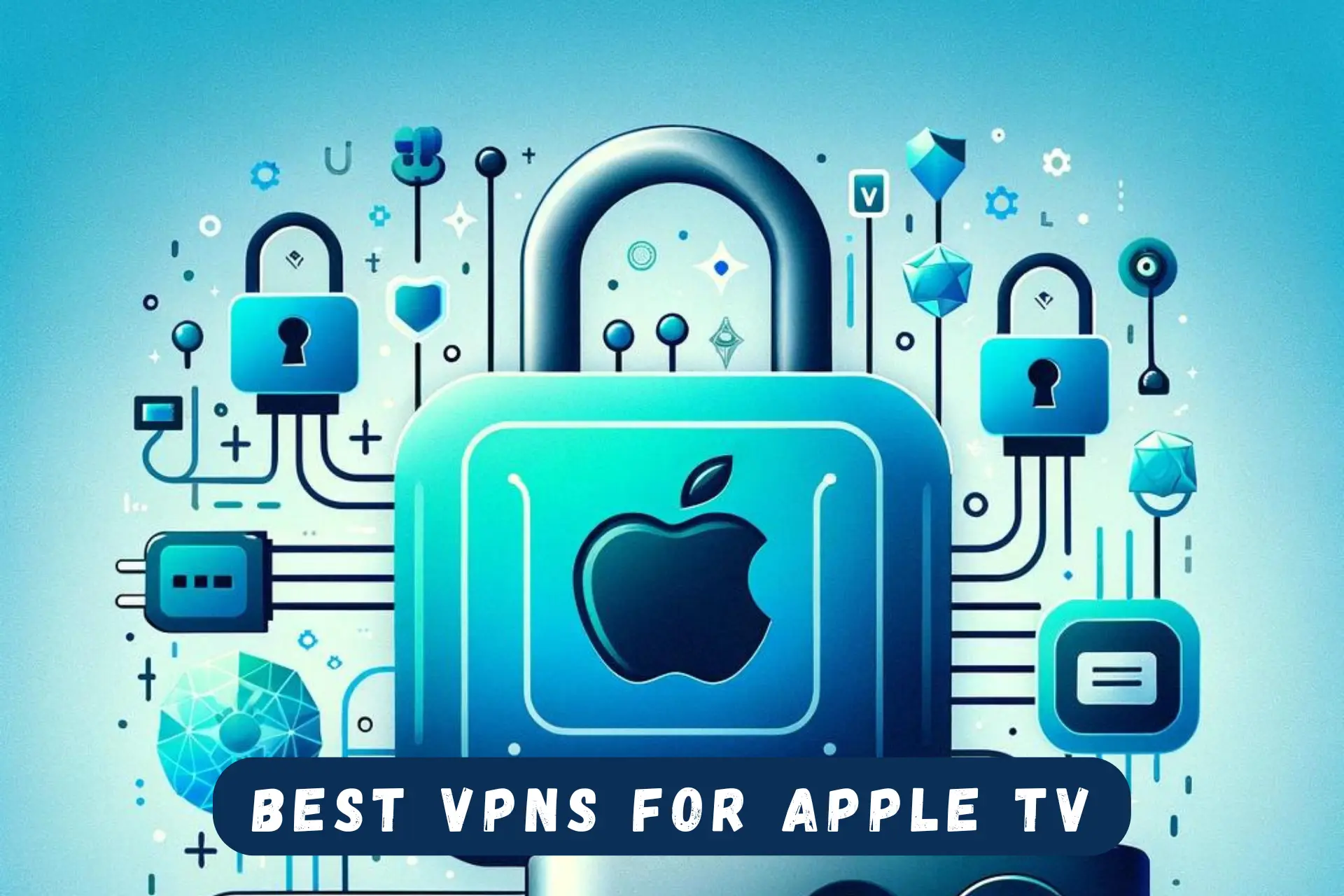 BEST VPN FOR APPLE TV