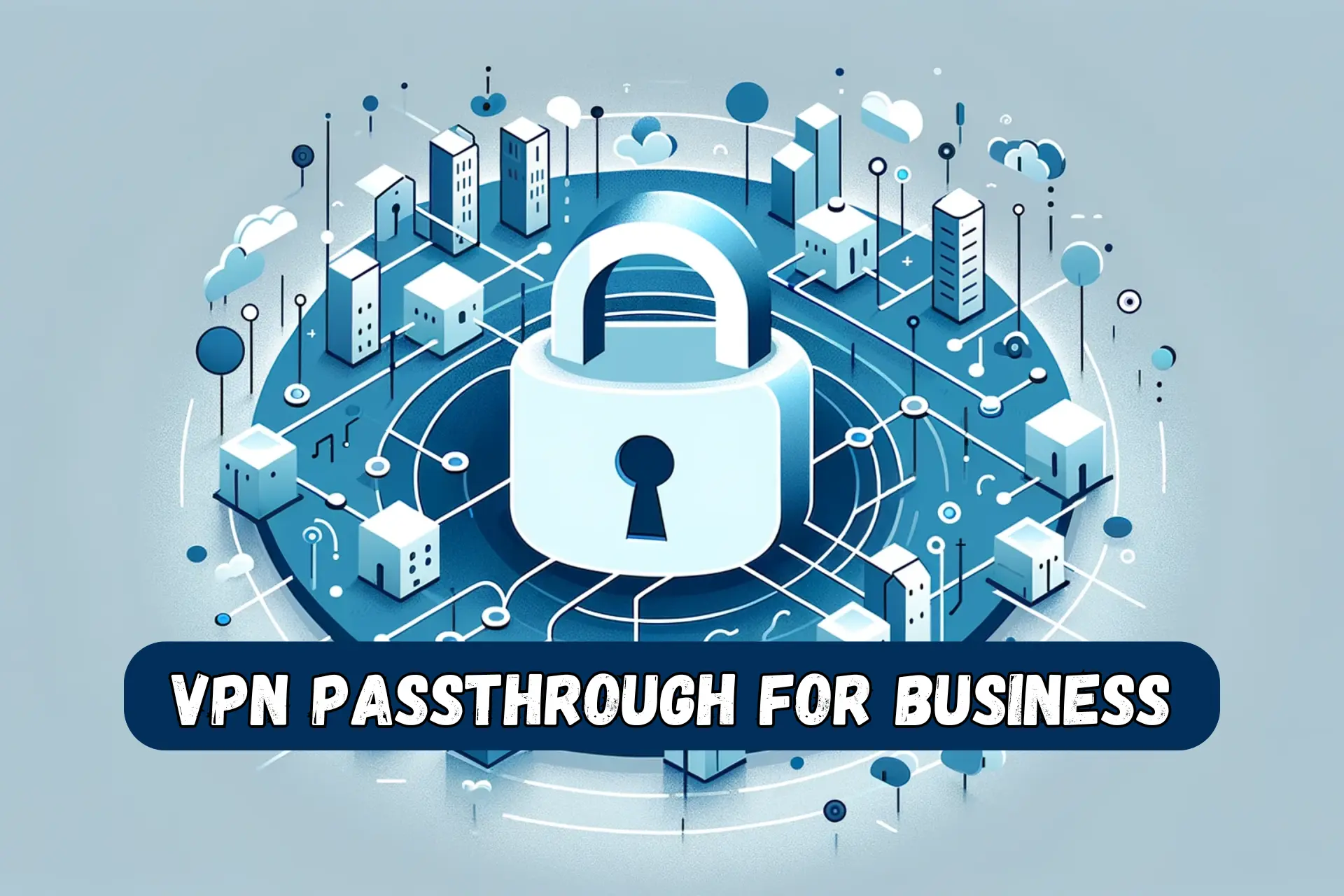 vpn passthrough business benefits